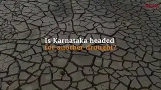 Why Karnataka may be heading for the fourth drought in a row