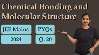 Chemical Bonding and Molecular Structure | JEE MAIN PYQs Solutions | 2024 | Q.20 | RAKHIMAM