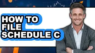 How to File Schedule C (Easy Method)