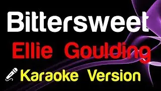 🎤 Ellie Goulding - Bittersweet (Karaoke) - King Of Karaoke