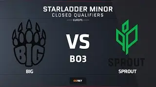 [EN] BIG vs Sprout | Map 3 &ndash; Dust 2 | Europe Minor Closed Qualifier &ndash; StarLadder Major 2019