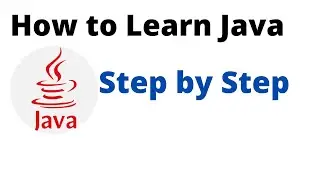 How to Learn Java - Step by Step