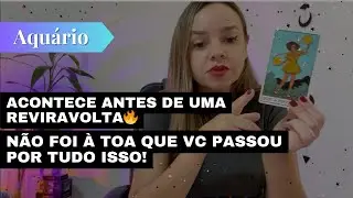 AQUÁRIO✨ACONTECE ANTES DE UMA REVIRAVOLTA🔥NÃO FOI À TOA QUE VC PASSOU POR TUDO ISSO!