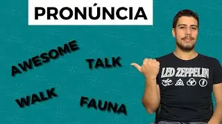 Pronúncia - Como falar da maneira CORRETA as palavras com AU / AL / AW