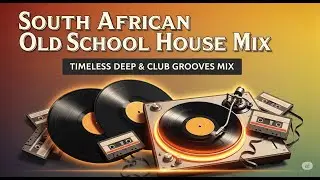 South African Old School House Mix | Deep & Soulful Classics