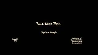 Fucc Deez Hoes prod by Larry Minor - Big Count Dogg2x - Mvp Mixtape 