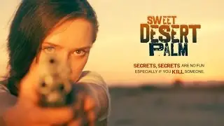 Sweet Desert Palm - Feature Film Concept Teaser