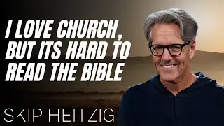 Skip Heitzig Podcast_I Love Church, but Its Hard to Read the Bible - Psalm 19-7-11