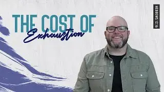 The Cost of Exhaustion | Hebrews 12 | Ps Nick Newman