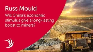 Russ Mould: Will China&rsquo;s economic stimulus give a long-lasting boost to miners?