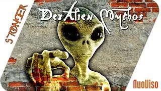 Der Alien-Mythos - STONER frank & frei #3