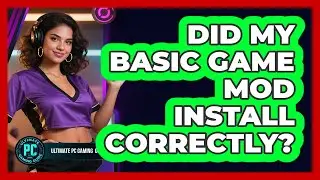 Did My Basic Game Mod Install Correctly?