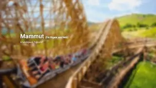 Mammut (Ein Gigant aus Holz) - Erlebnispark Tripsdrill | RIDEMAG music