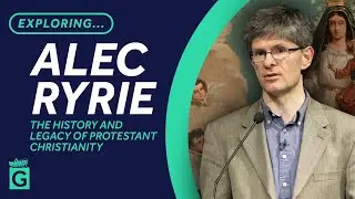 The History and Legacy of Protestant Christianity - Alec Ryrie