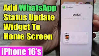iPhone 16/16 Pro Max: How to Add WhatsApp Status Update Widget To Home Screen