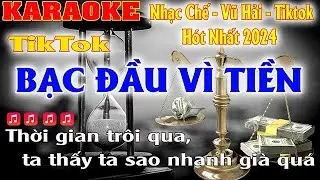 Bạc Đầu Vì Tiền Karaoke Nhạc Chế Hot TikTok  Vũ Hải Mới Nhất 2024