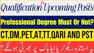 Minimum Qualification for Upcoming CT,DM,PET & PST Posts|| Professional Degree?|| Adhoc Or Regular |