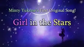 Minty Yukime - Girl in the Stars (Original Song)