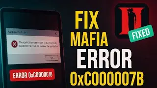 How To Fix Mafia 2 Error 0xc000007b | Fixed Mafia 2 Error Code 0xc000007b