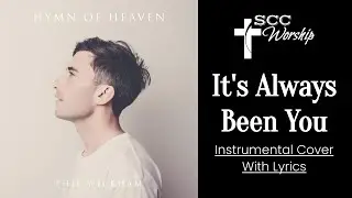 Phil Wickham - It's Always Been You (INSTRUMENTAL COVER WITH LYRICS)