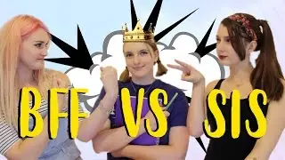 Best Friend vs Sister