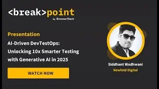 [Breakpoint 2025] AI-Driven DevTestOps: Unlocking 10x Smarter Testing with Generative AI in 2025
