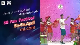 Team of 3 = 300 off | #MiFanFestival