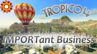 Tropico 4 Campaign - Let's Play Tropico 4 Campaign - Mission 4 - IMPORTant Business - ...And the Money Floats In...