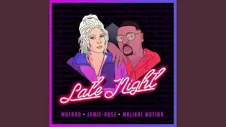 Late Night (feat. Jamie-Rose & Malikai Motion)
