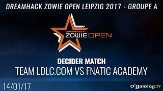 Team LDLC.com vs Fnatic Academy - DreamHack Zowie Open Leipzig 2017 - Groupe A Decider match - CS:GO