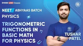 Trigonometric Functions  for Physics  | Concept Booster | NEET 2024 | Tushar Patel | Embibe