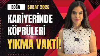 Boğa Şubat 2026 | KARİYERİNDE KÖPRÜLERİ YIKMA VAKTİ!