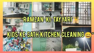 KIDS KE SATH KITCHEN CLEANING😄 |RAMZAN KI TAYYARI PART 1| MASTI SAFAI & THODI COOKING |Desi Mom Vlog
