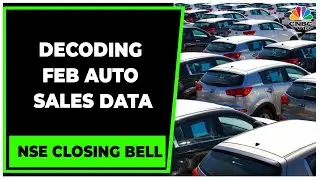 Auto Sector: Here's Roundup Of Auto Sales Data For February | NSE Closing Bell | CNBC-TV18