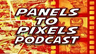 Panels To Pixels Podcast Episode 156  
