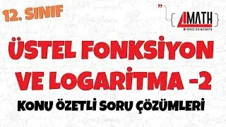 Üstel Fonksiyon ve Logaritma -2 - Konu Özetli Soru Çözümleri