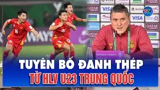 HLV U23 Trung Quốc tuyên bố đanh thép: 