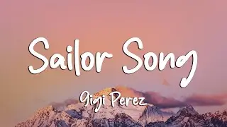 Gigi Perez - Sailor Song (Lyrics)
