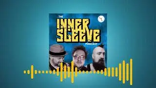 The Inner Sleeve Podcast | Episode 7: What would YOU do with EXTREME levels of fame?