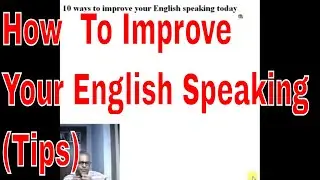 How  To Improve Your English Speaking (Tips) By An Indian Teacher Online!