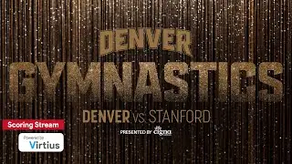 Virtius Scoring Stream - Denver vs Stanford - Women's NCAA Gymnastics