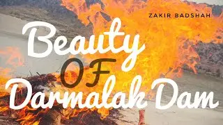Beauty Of Darmalak Dam 2022