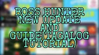BOSS HUNTER NEW UPDATE AND TUTORIAL TAGALOG(FAQ)