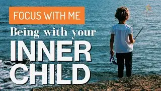 20-minute Guided Journey | Being With Your Inner Child