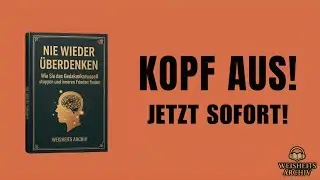 NIE WIEDER &Uuml;BERDENKEN: Wie Sie das Gedankenkarussell stoppen und inneren Frieden finden | H&ouml;rbuch