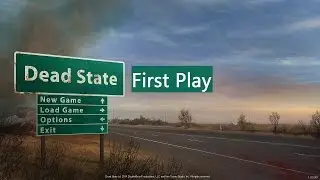 Dead State First Play (Release)