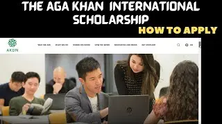 How to Apply to The Aga Khan Foundation&rsquo;s International Scholarship Programme  | Apply Now
