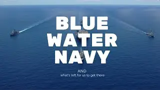 The Blue-water navies - What are they and what is needed to get there? #002
