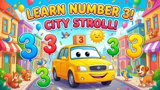 Number: Learn Number 3 with the Happy Yellow Taxi! 🚖 City Stroll Adventure | Fun Math for Toddlers