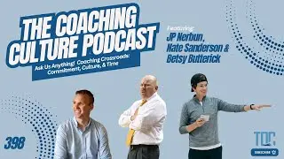 398: Ask Us Anything - Coaching Crossroads: Commitment, Culture, & Time